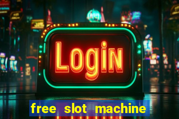 free slot machine games with free spins and bonus