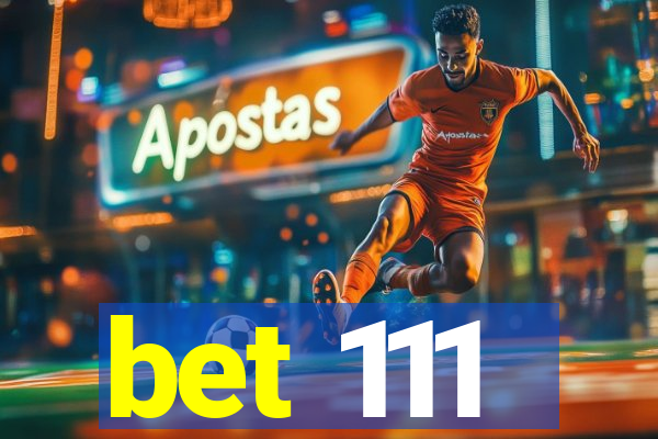 bet 111