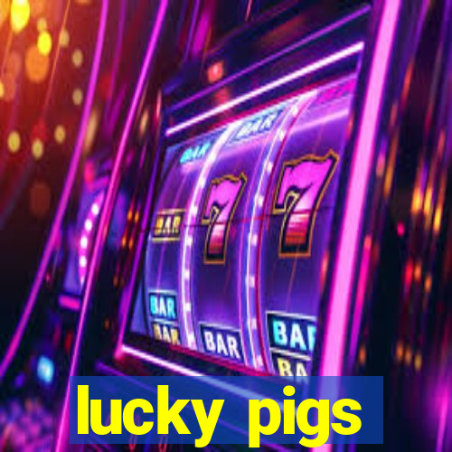 lucky pigs