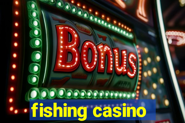 fishing casino