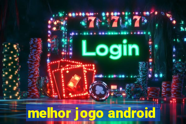 melhor jogo android