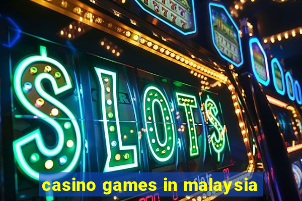 casino games in malaysia