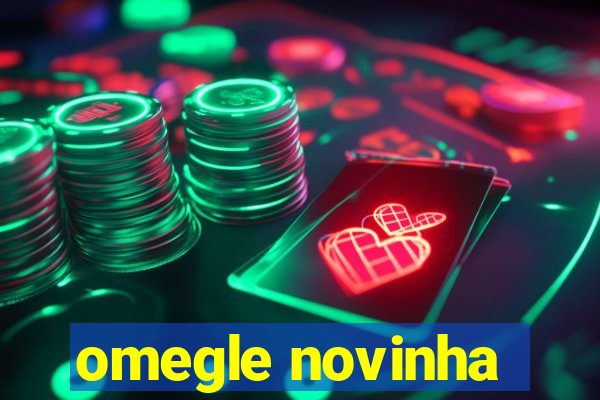 omegle novinha