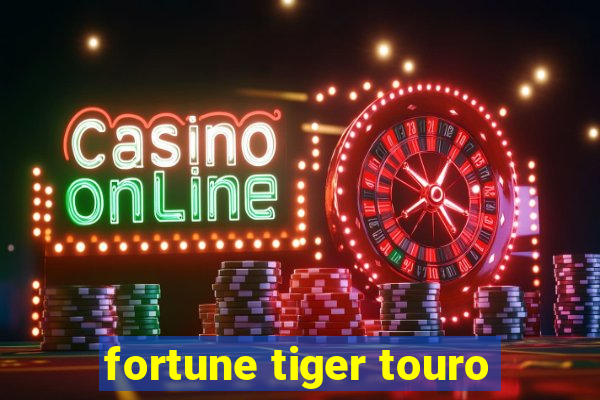 fortune tiger touro