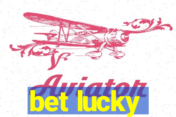 bet lucky