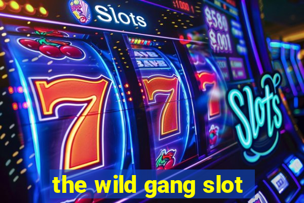 the wild gang slot