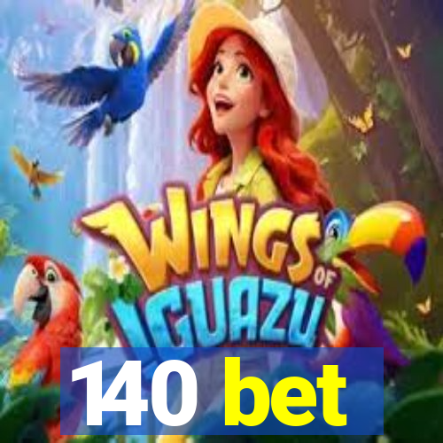 140 bet