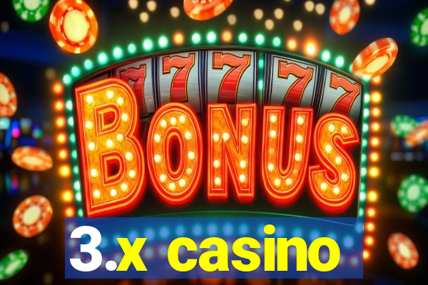 3.x casino