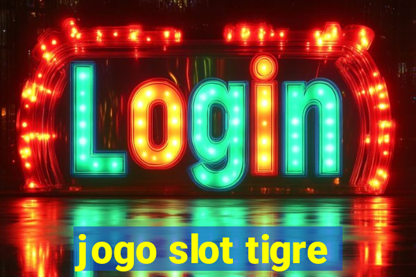 jogo slot tigre