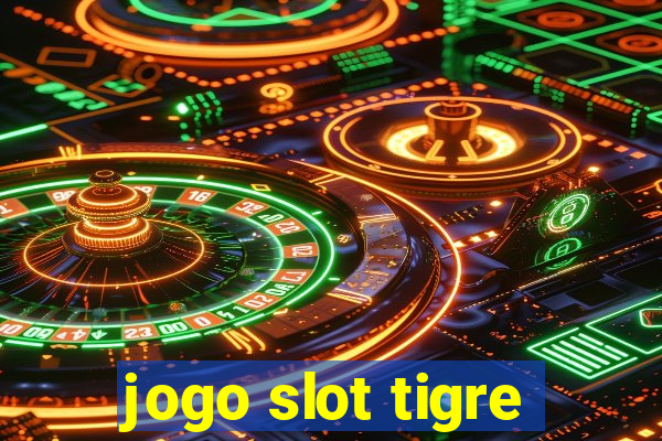 jogo slot tigre