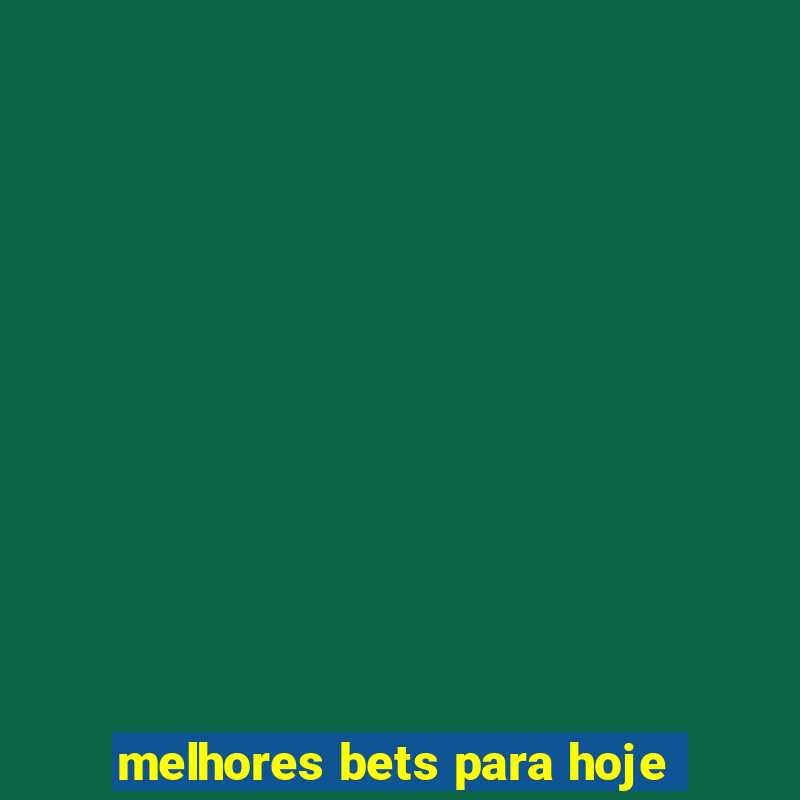 melhores bets para hoje