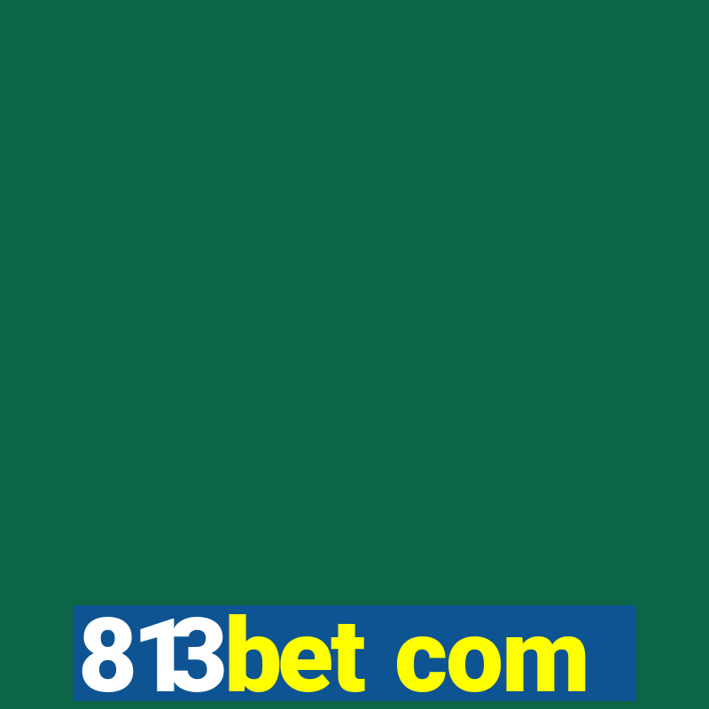 813bet com