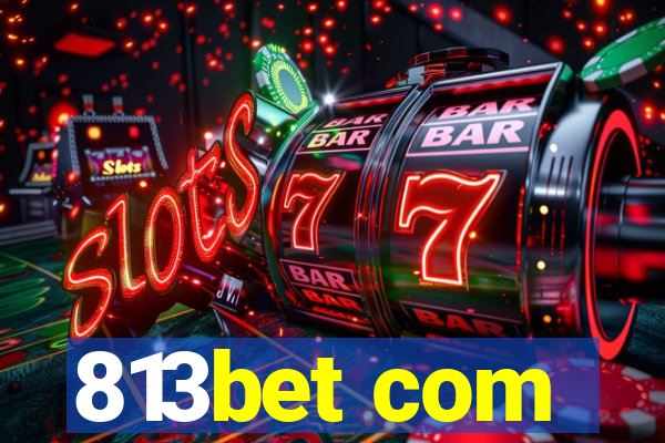 813bet com