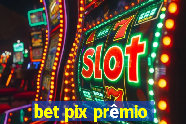 bet pix prêmio