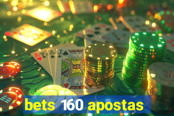 bets 160 apostas