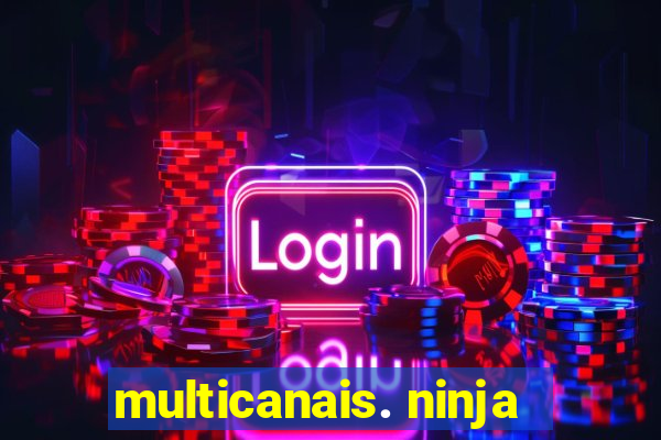 multicanais. ninja