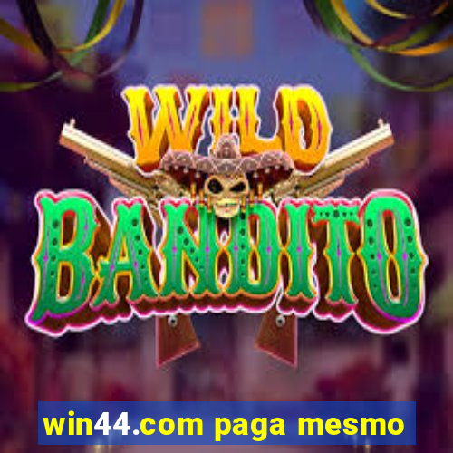 win44.com paga mesmo