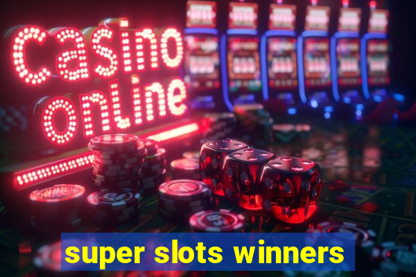 super slots winners