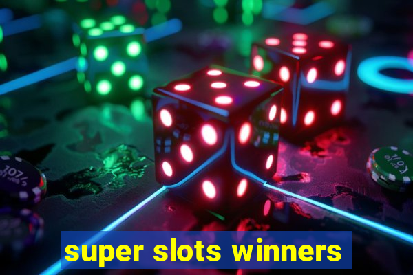 super slots winners