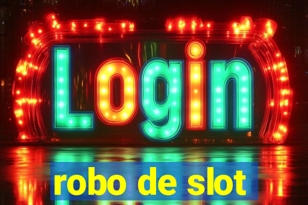 robo de slot