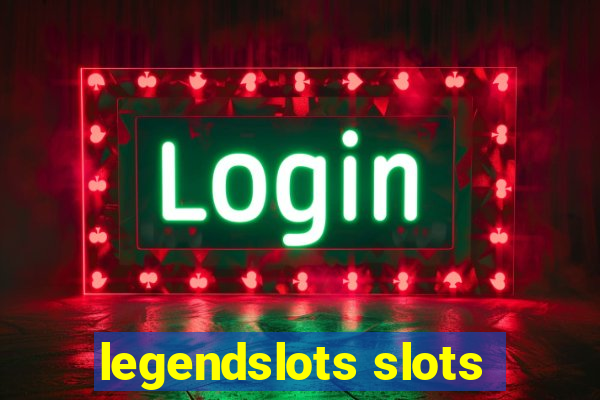 legendslots slots