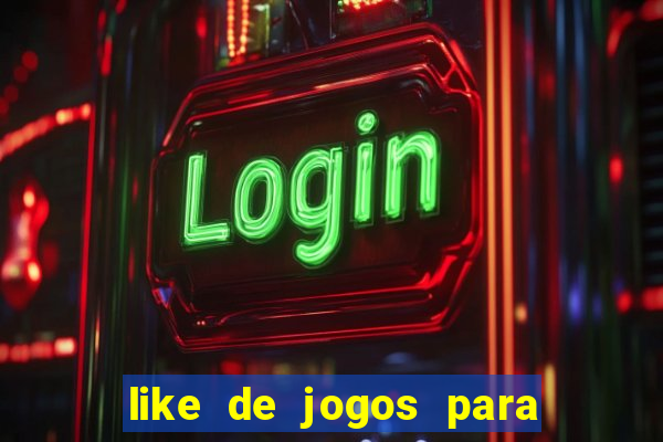 like de jogos para ganhar dinheiro