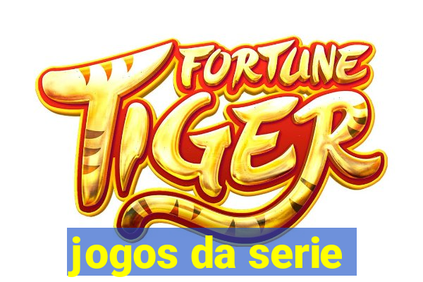 jogos da serie