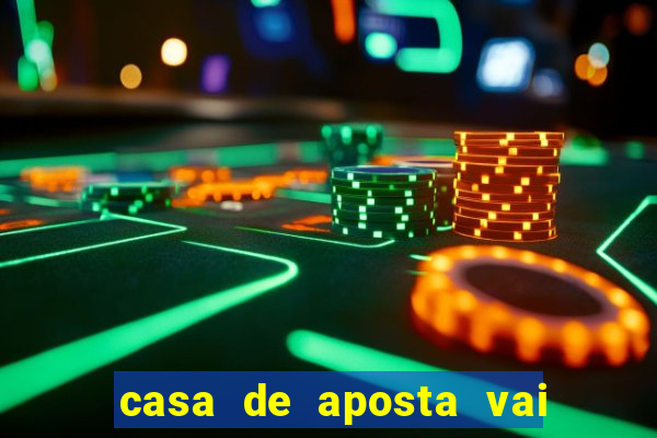 casa de aposta vai de bet