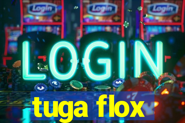 tuga flox