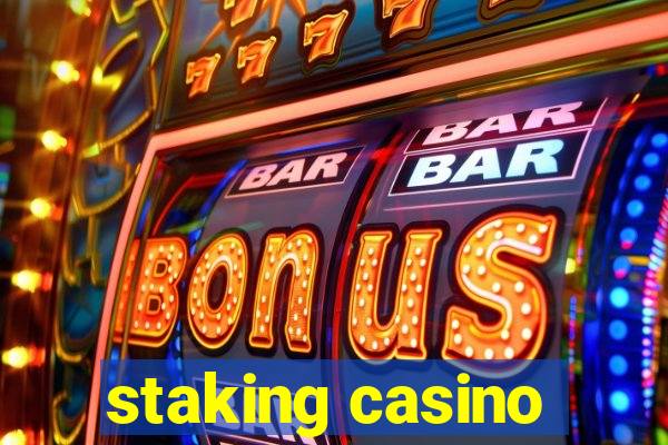 staking casino