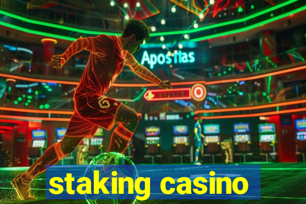 staking casino