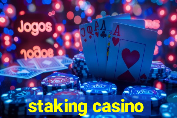 staking casino