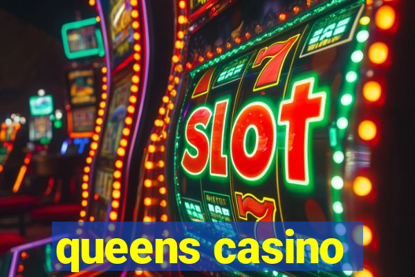 queens casino