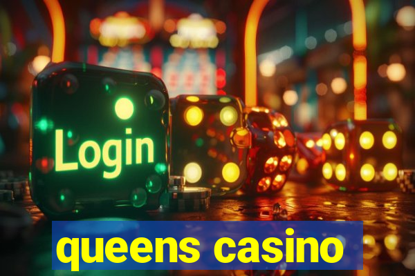 queens casino