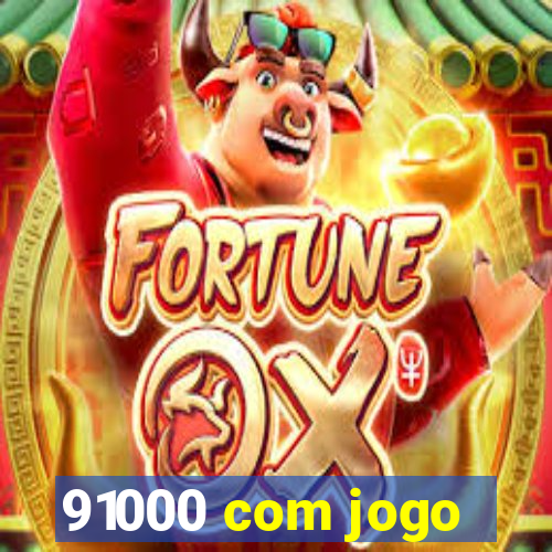 91000 com jogo