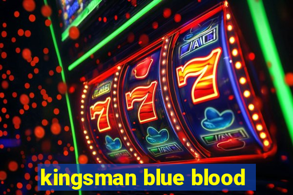 kingsman blue blood