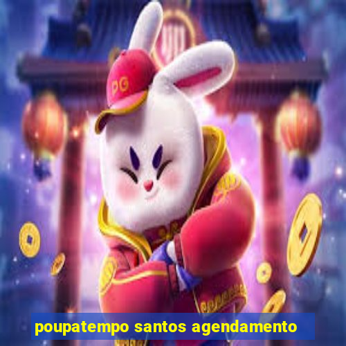 poupatempo santos agendamento