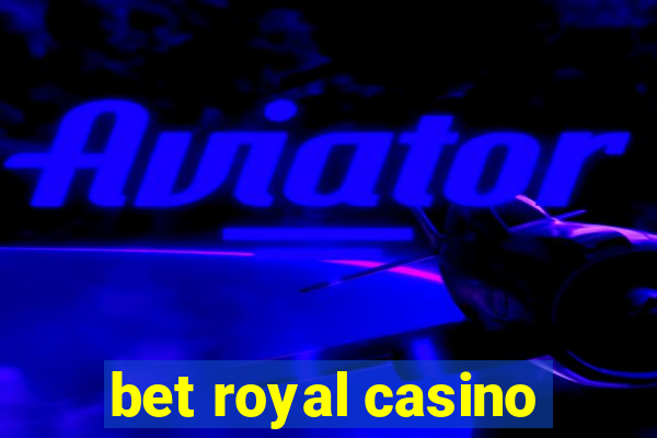 bet royal casino