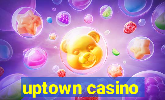 uptown casino