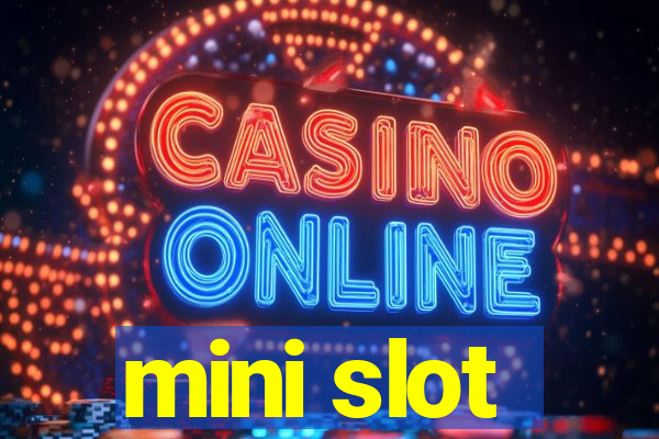 mini slot