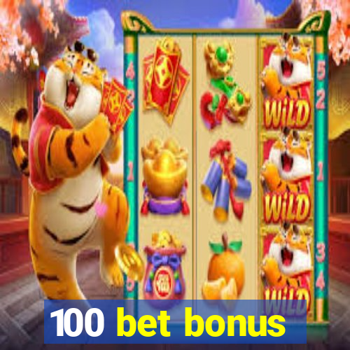 100 bet bonus