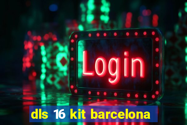 dls 16 kit barcelona