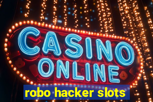 robo hacker slots