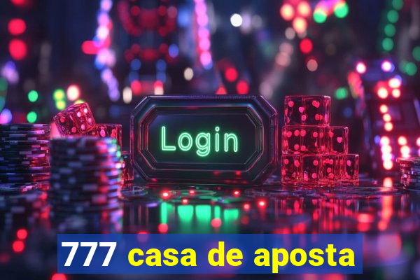 777 casa de aposta