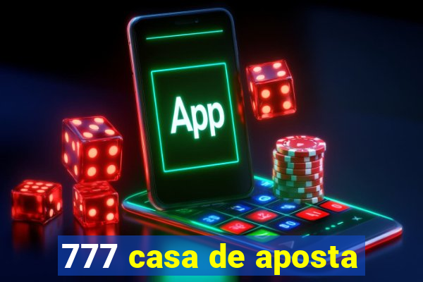 777 casa de aposta