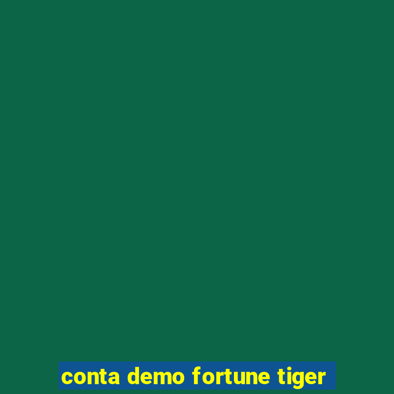 conta demo fortune tiger