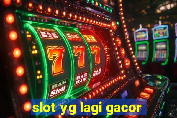 slot yg lagi gacor