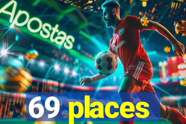 69 places