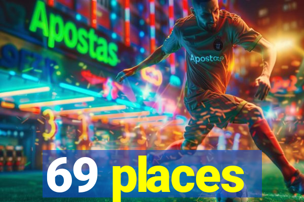 69 places