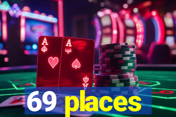 69 places